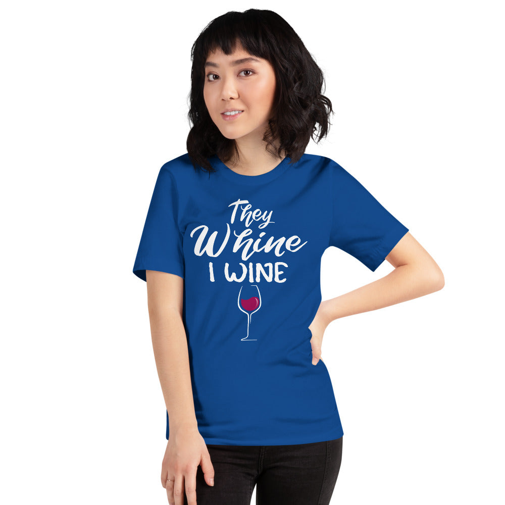 THEY WHINE I WINE