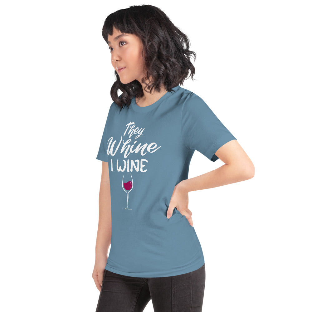 THEY WHINE I WINE