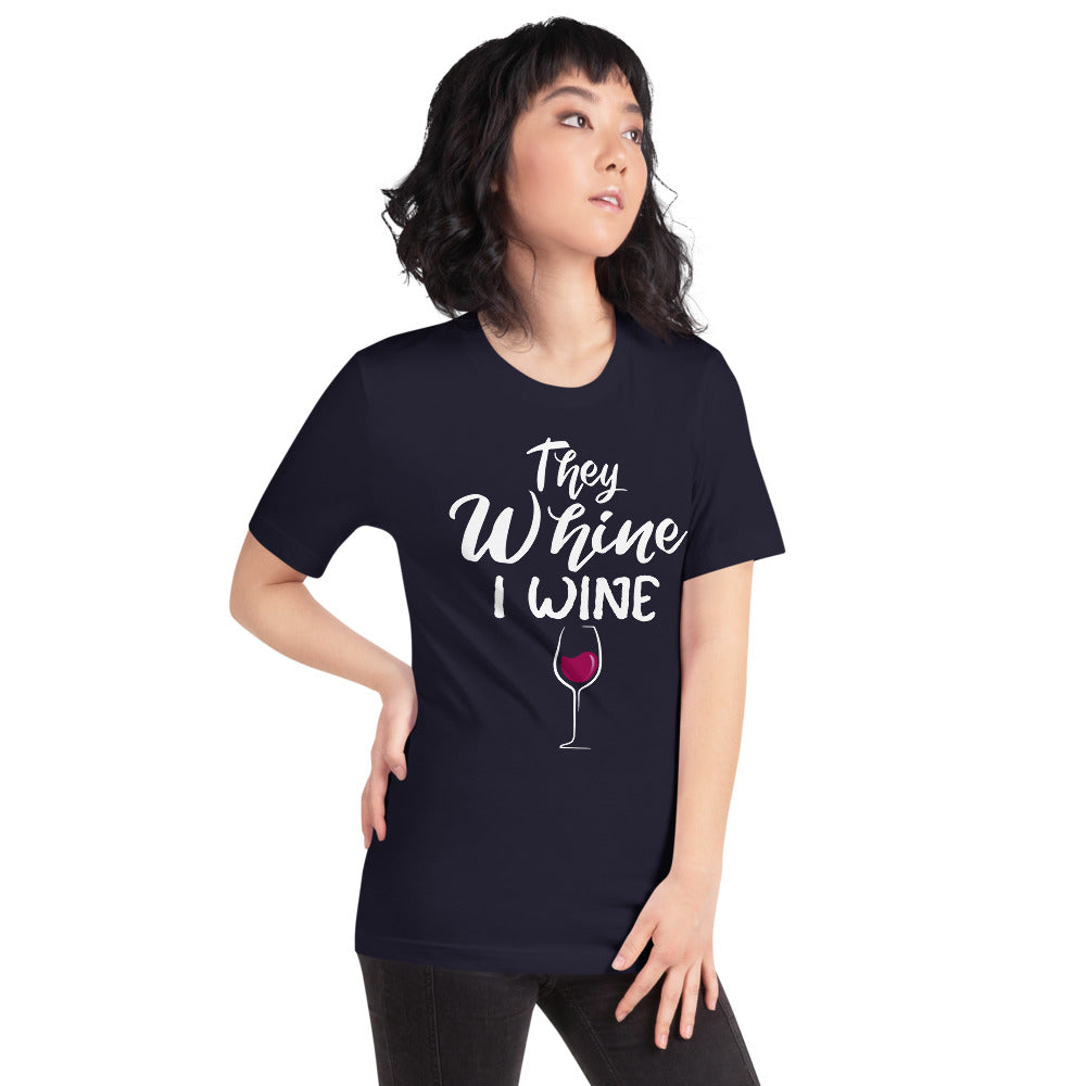 THEY WHINE I WINE