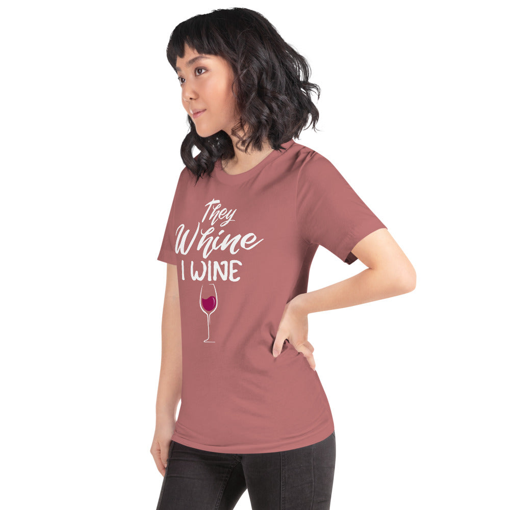 THEY WHINE I WINE