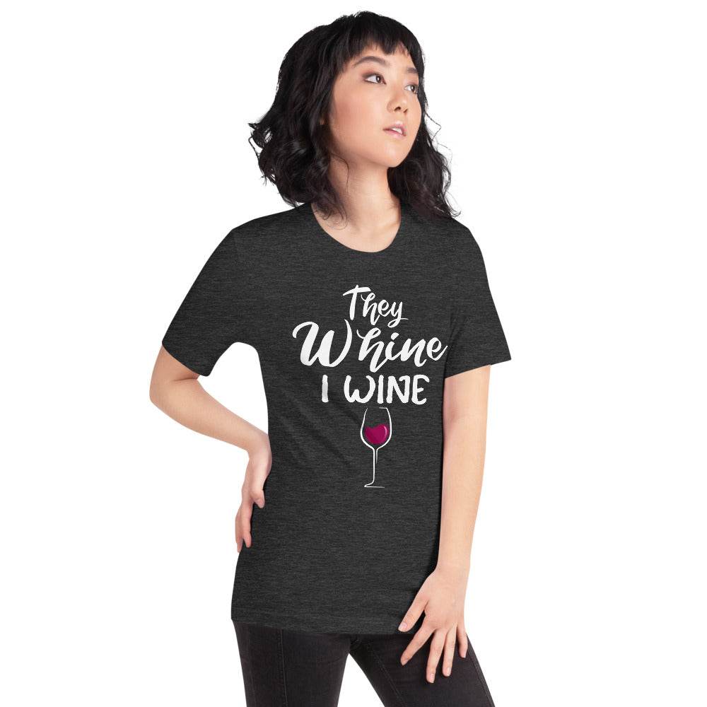 THEY WHINE I WINE
