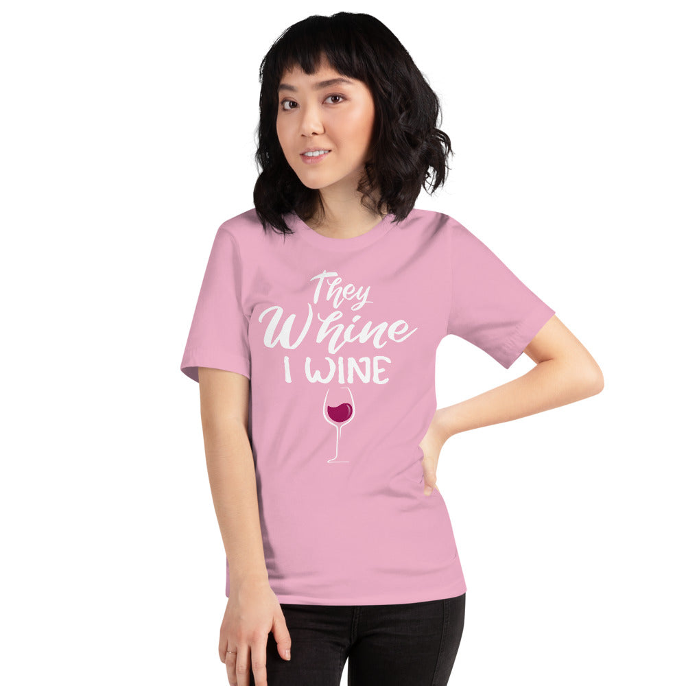THEY WHINE I WINE