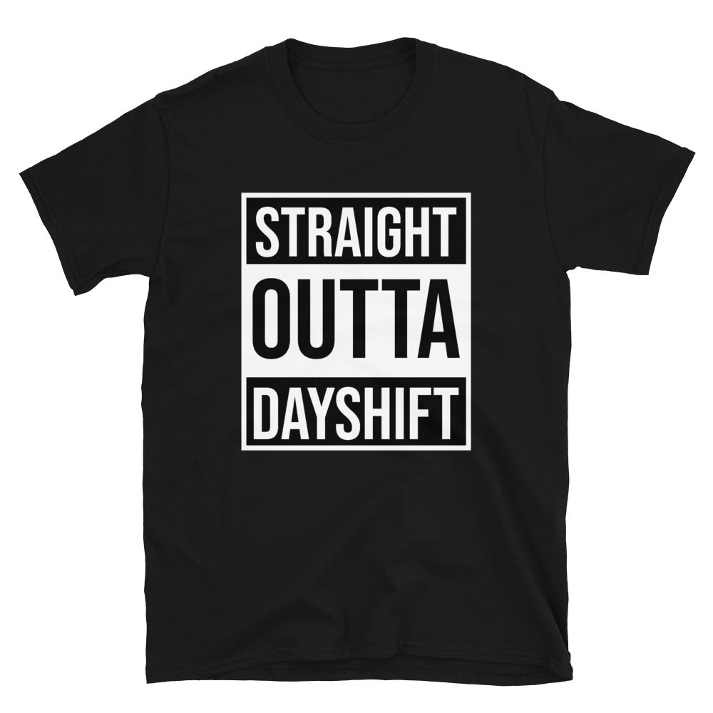 STRAIGHT OUTTA DAY SHIFT