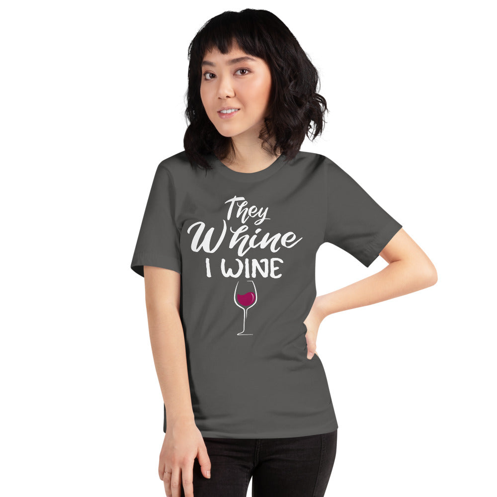 THEY WHINE I WINE