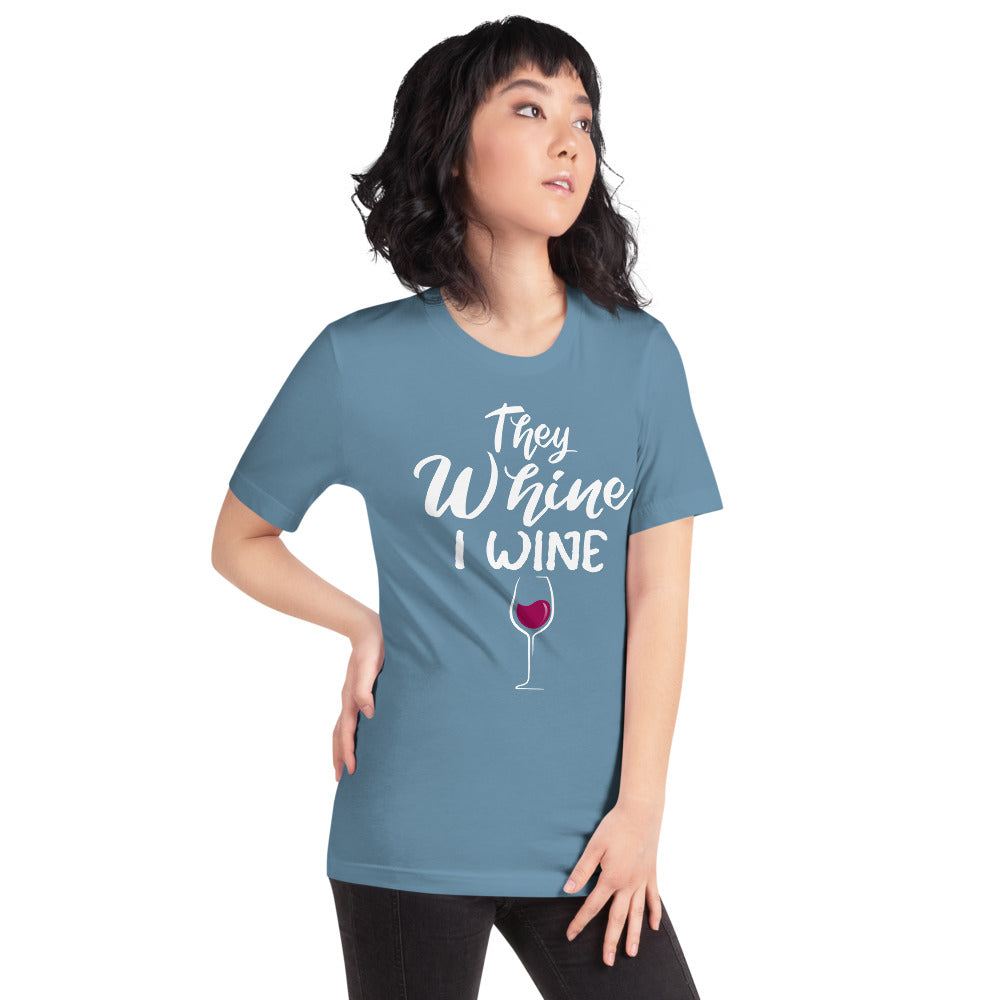 THEY WHINE I WINE