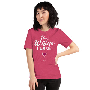 THEY WHINE I WINE