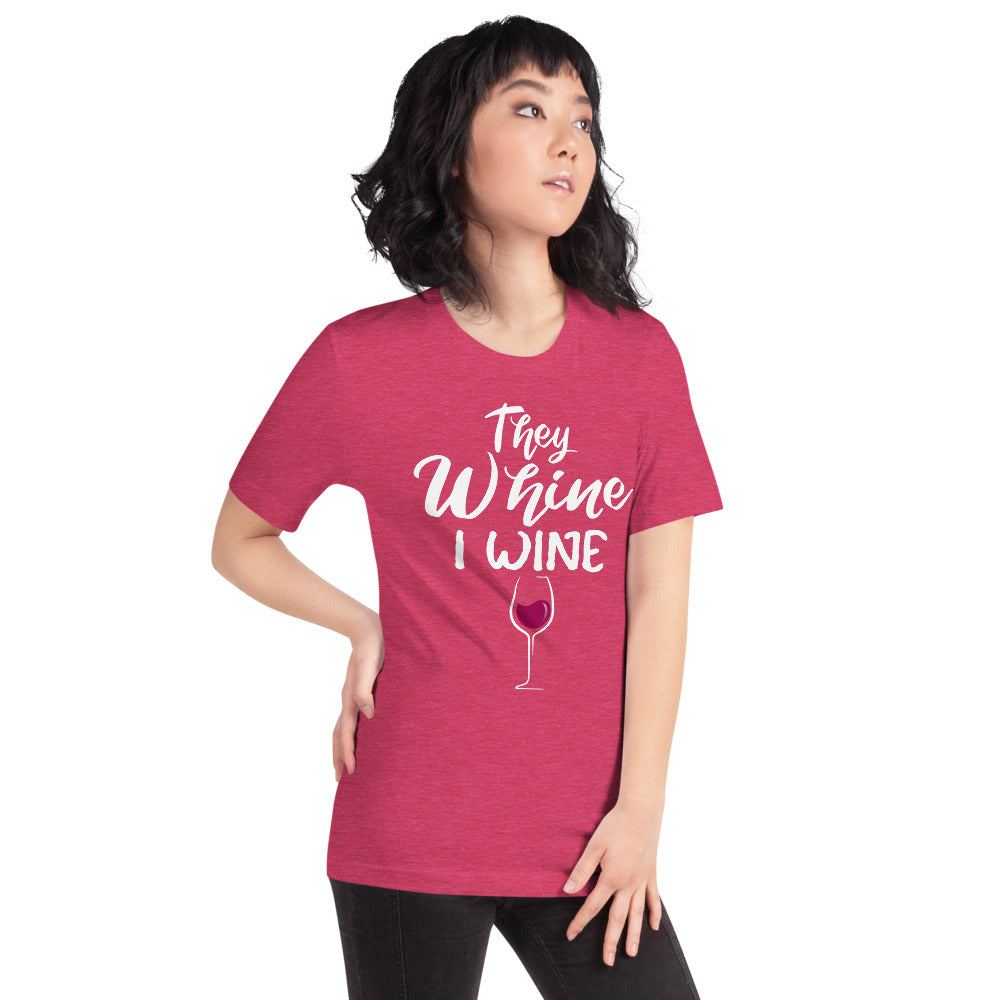 THEY WHINE I WINE