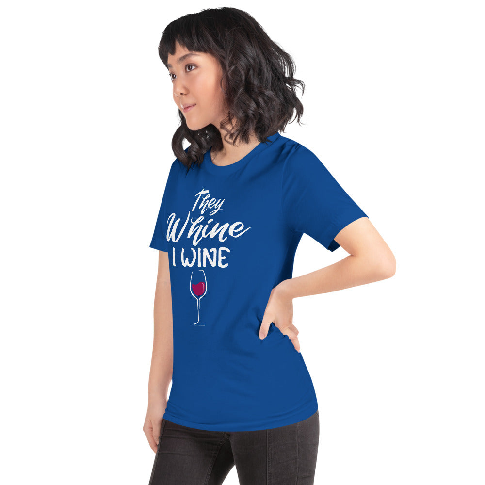 THEY WHINE I WINE