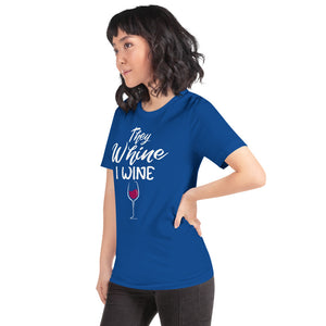 THEY WHINE I WINE