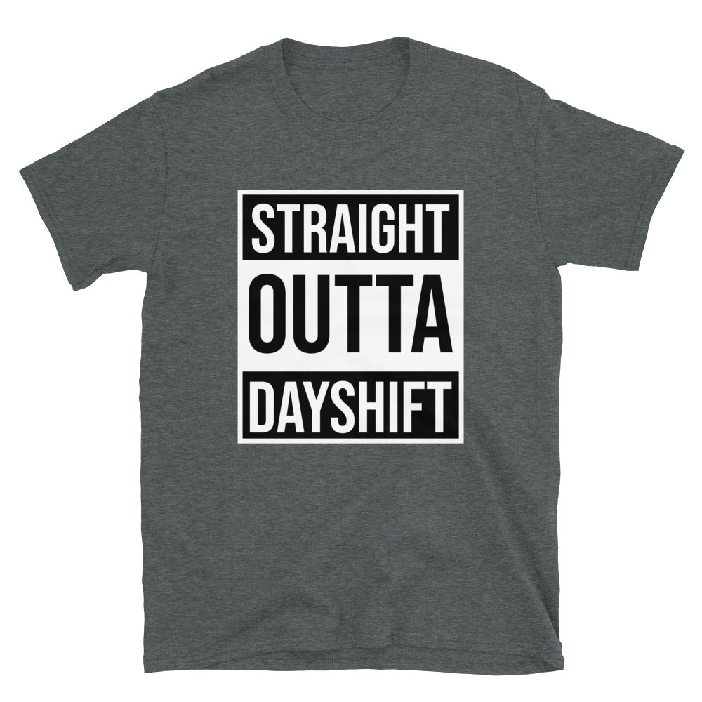STRAIGHT OUTTA DAY SHIFT