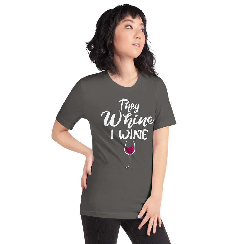 THEY WHINE I WINE