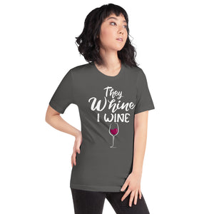 THEY WHINE I WINE
