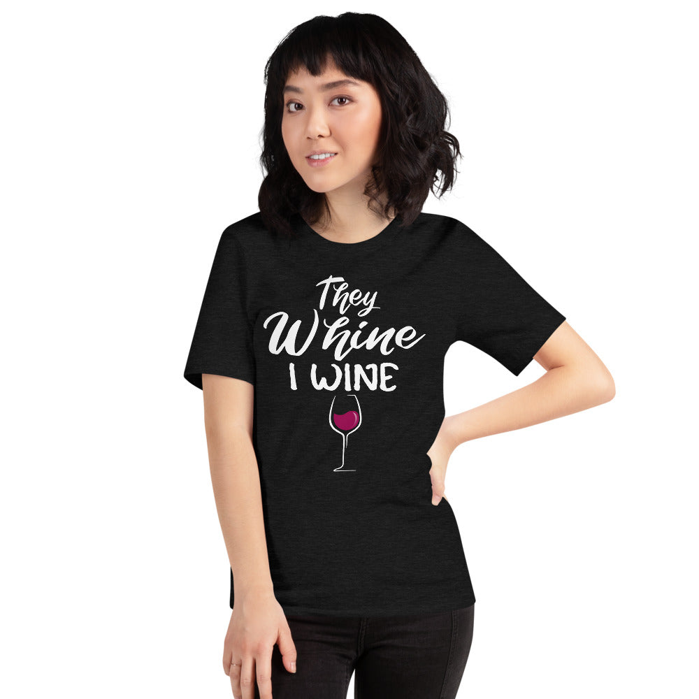 THEY WHINE I WINE