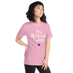 THEY WHINE I WINE