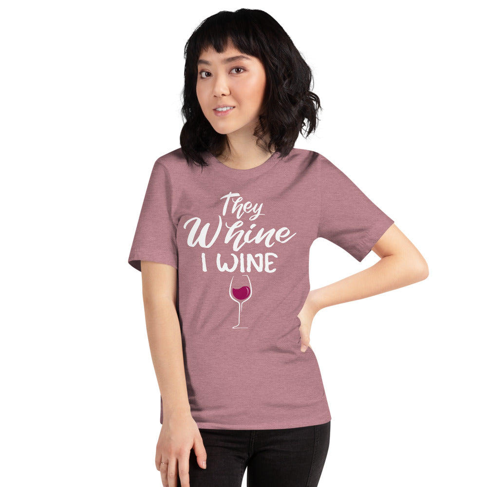 THEY WHINE I WINE