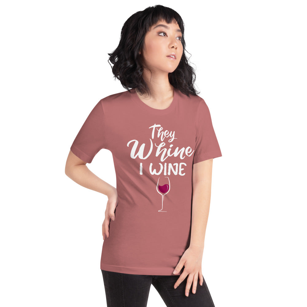 THEY WHINE I WINE