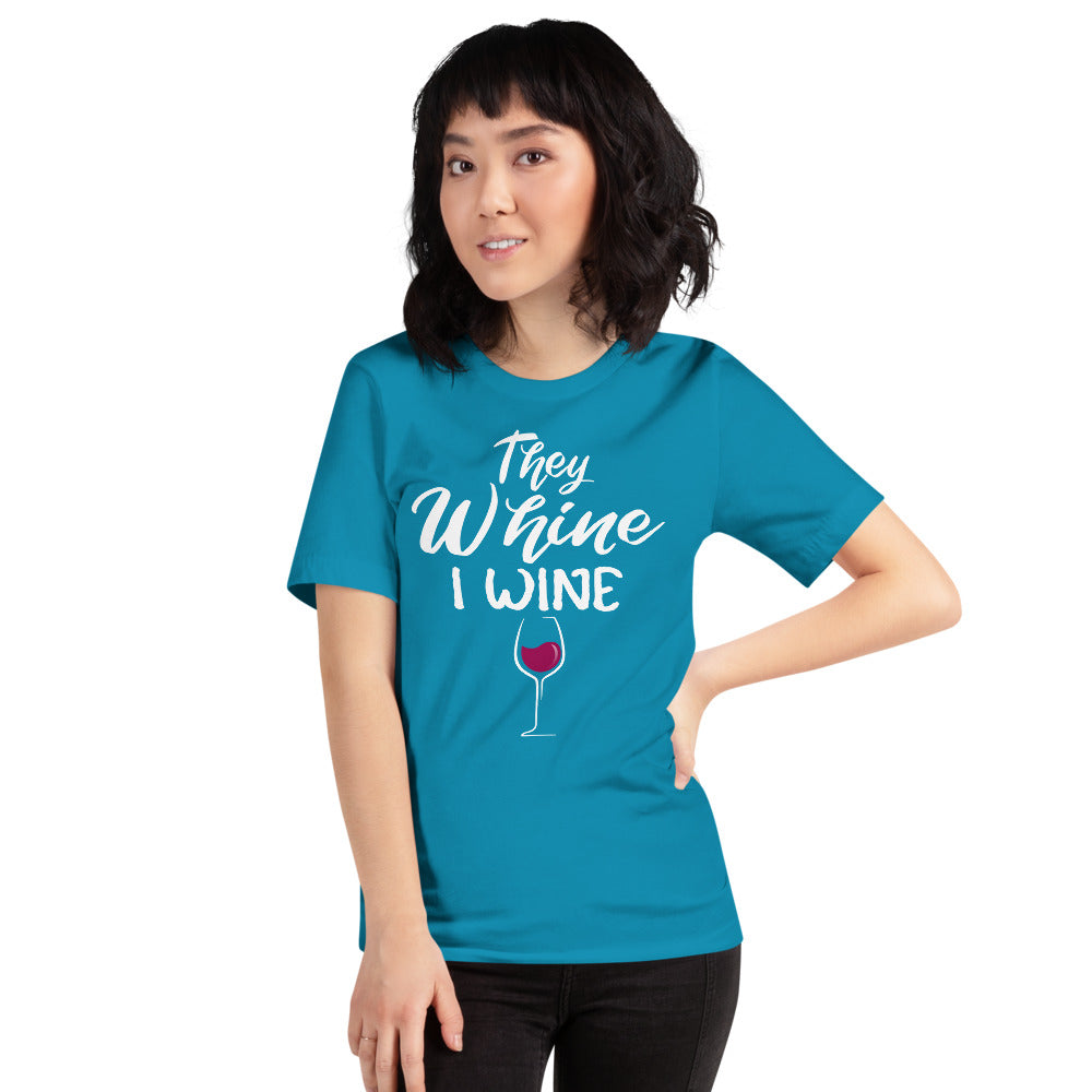 THEY WHINE I WINE