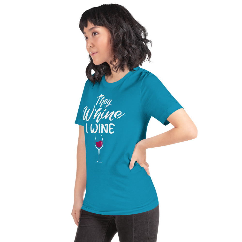 THEY WHINE I WINE