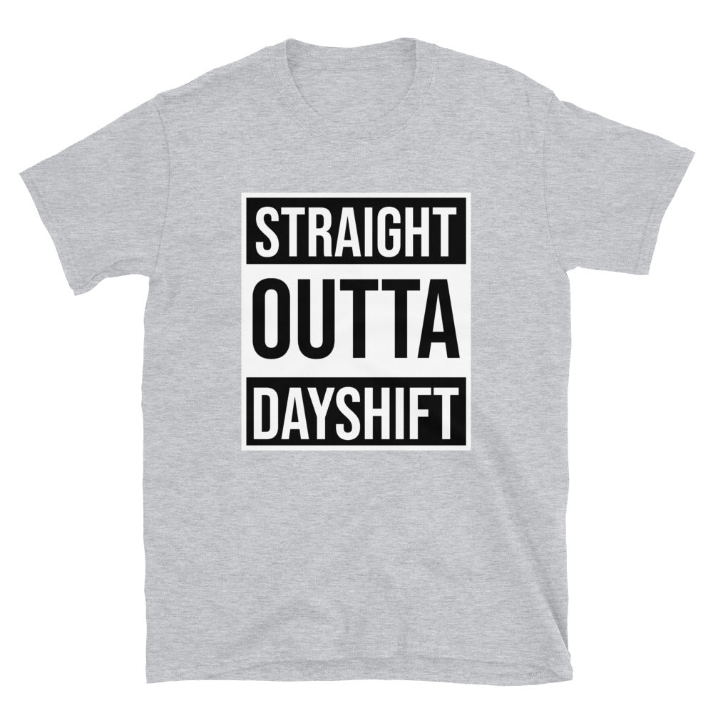 STRAIGHT OUTTA DAY SHIFT