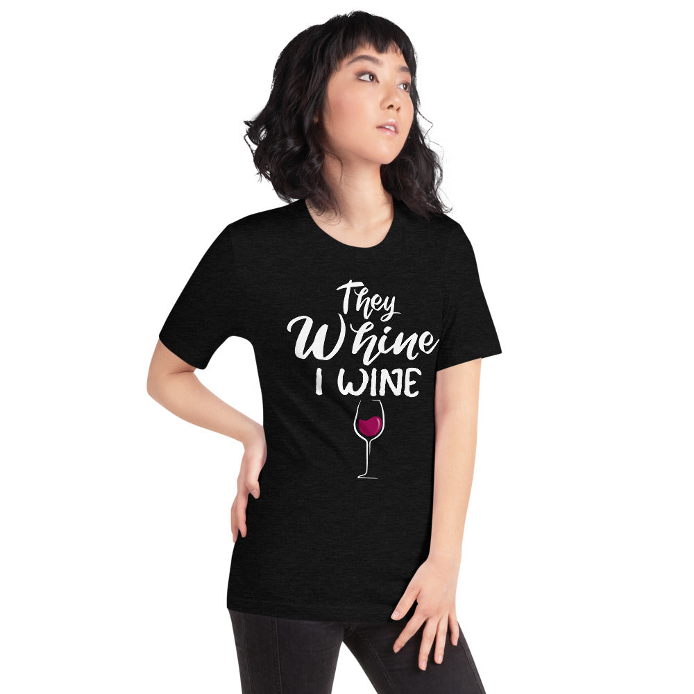 THEY WHINE I WINE