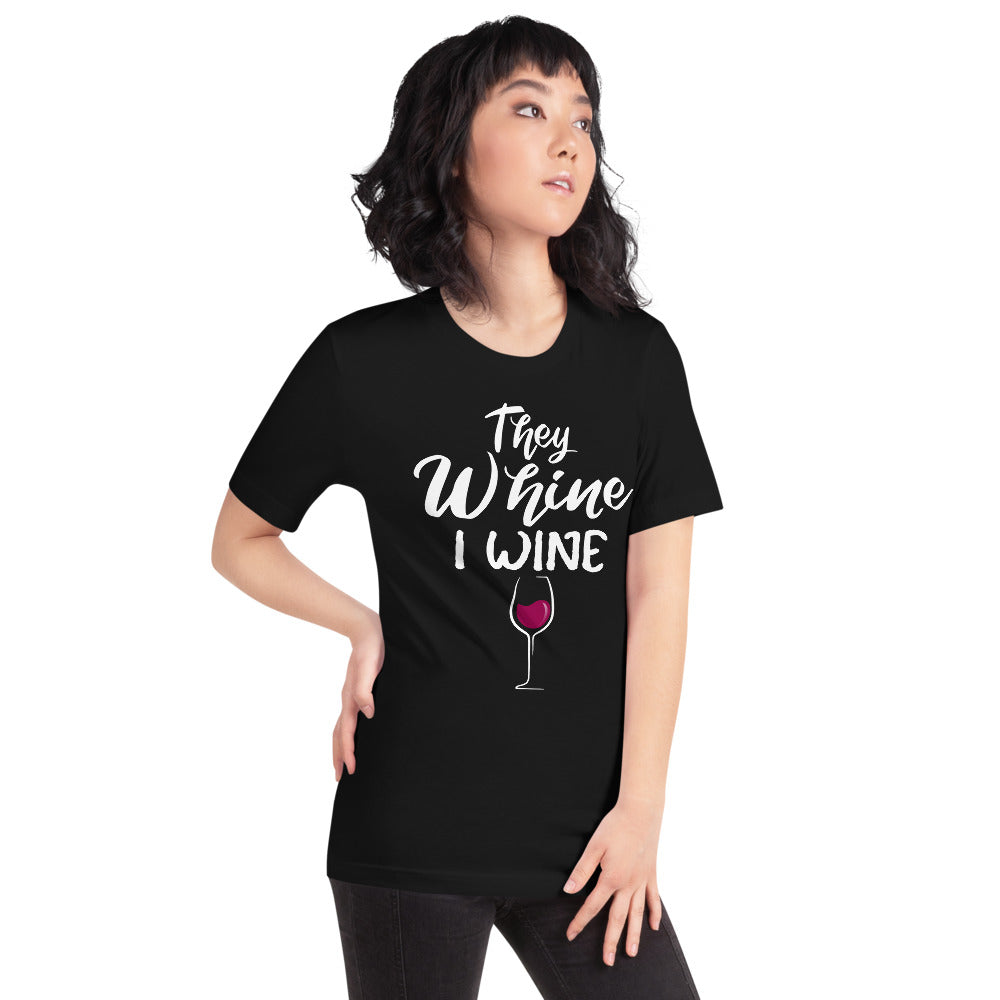 THEY WHINE I WINE