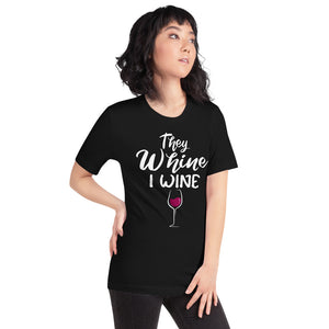 THEY WHINE I WINE