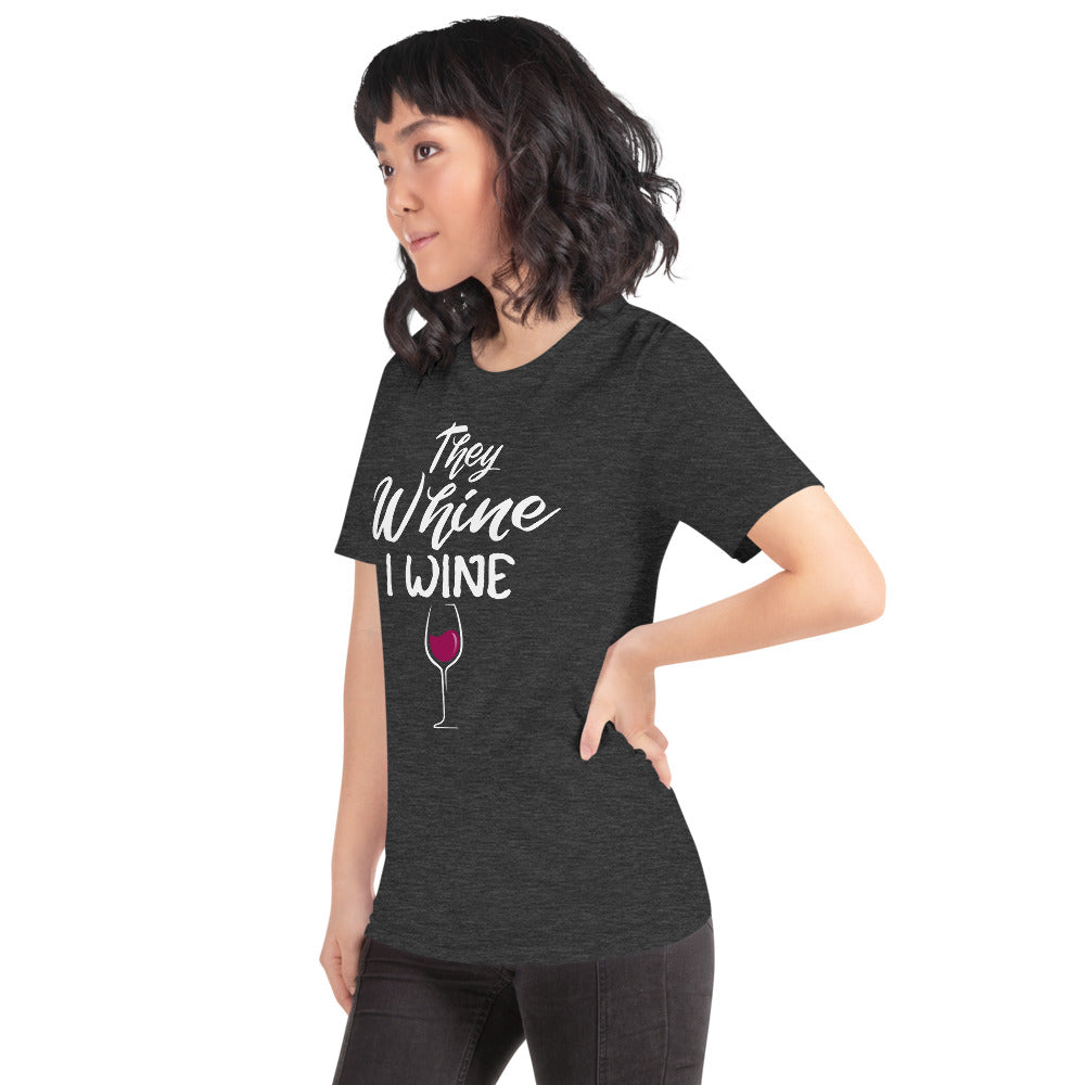 THEY WHINE I WINE