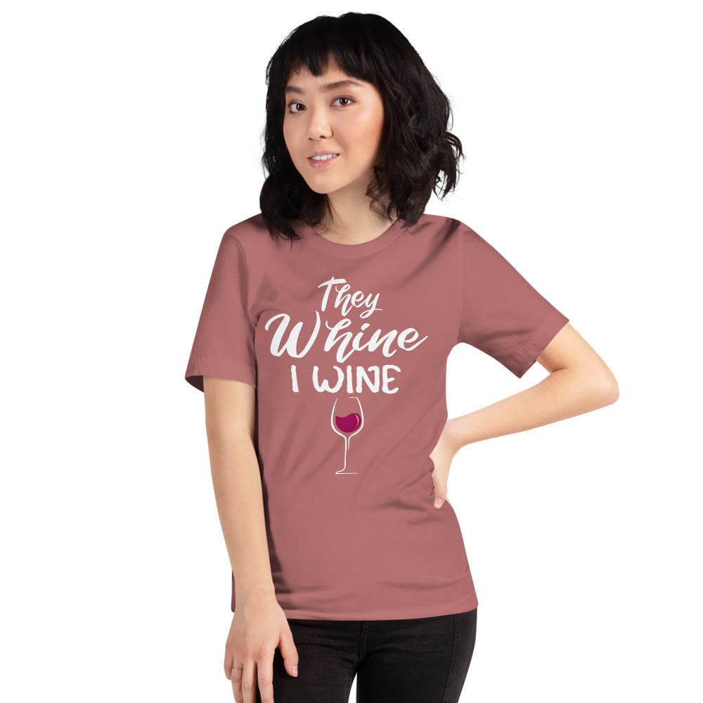 THEY WHINE I WINE