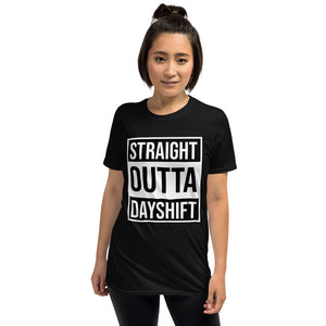 STRAIGHT OUTTA DAY SHIFT
