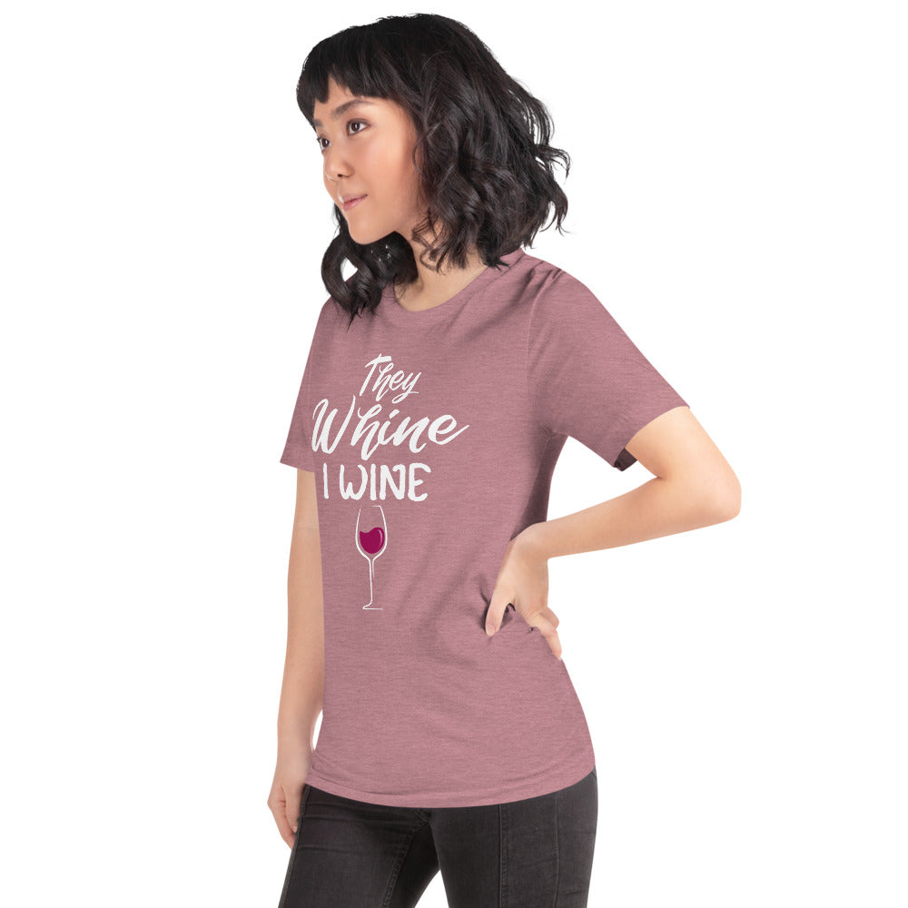 THEY WHINE I WINE