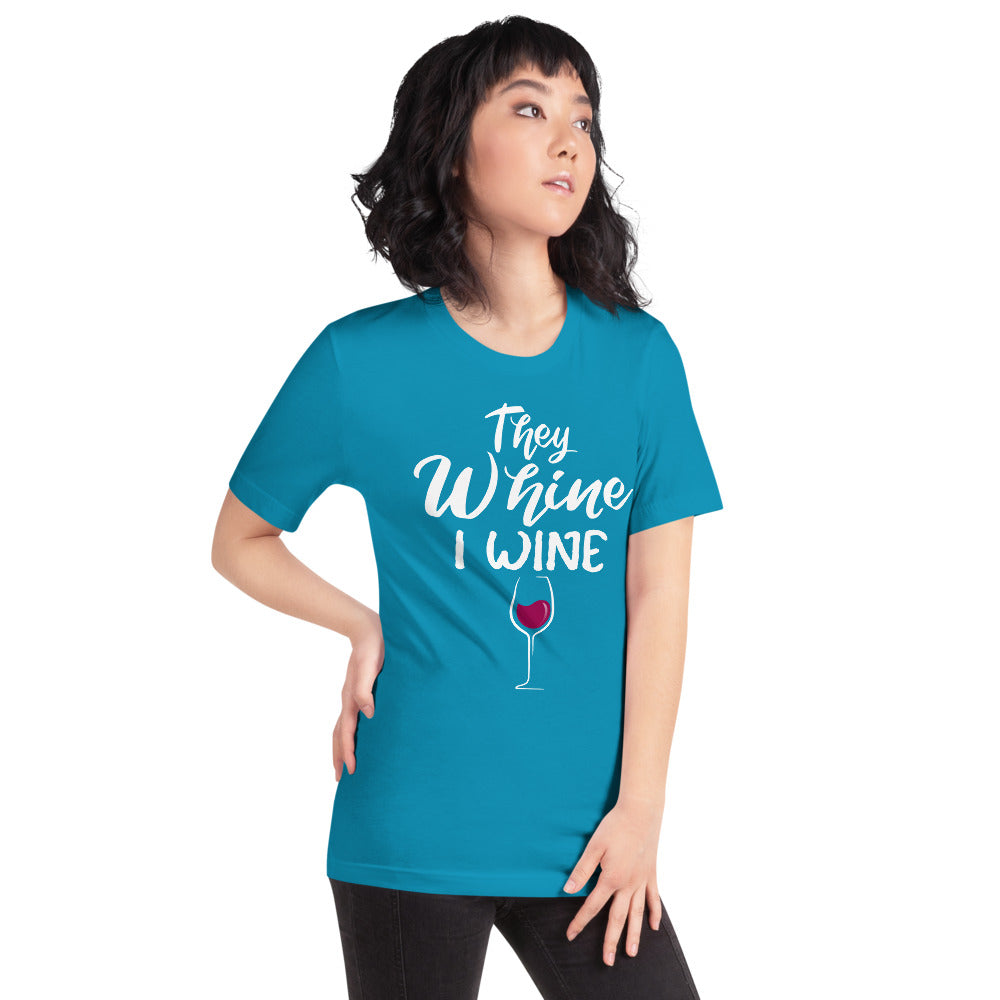 THEY WHINE I WINE