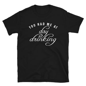 YOU HAD ME AT DAY DRINKING