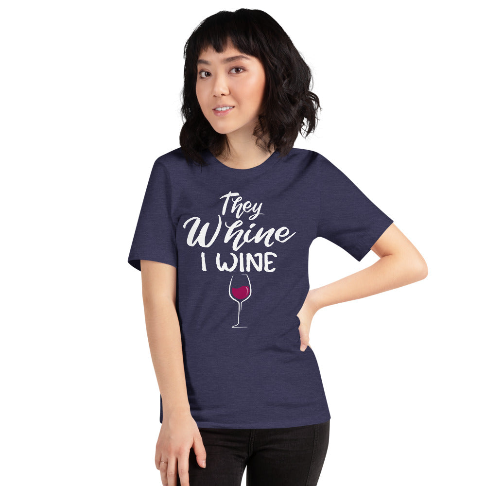 THEY WHINE I WINE