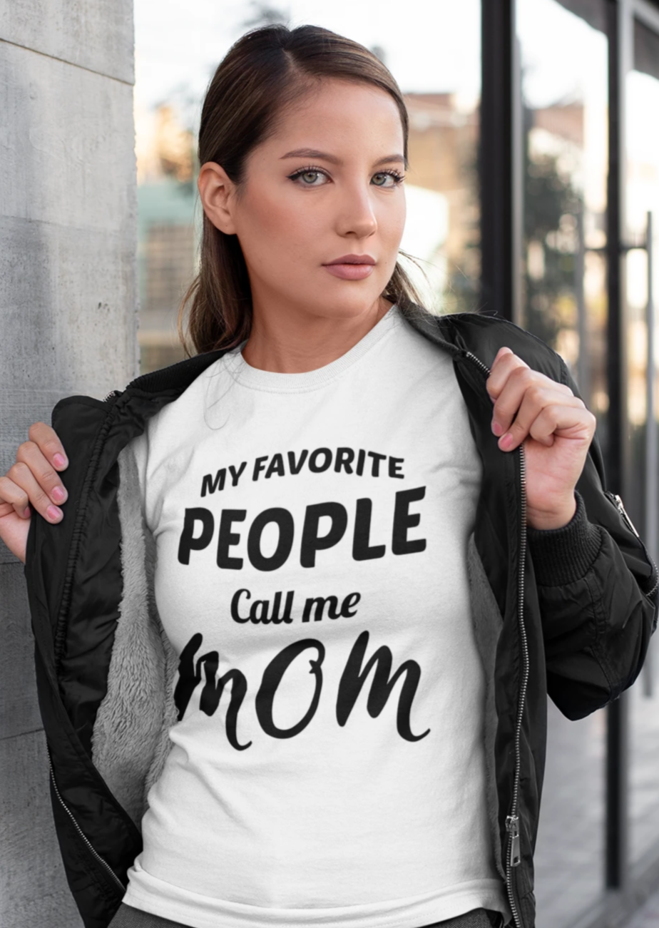 MY FAVORITE PEOPLE CALL ME MOM