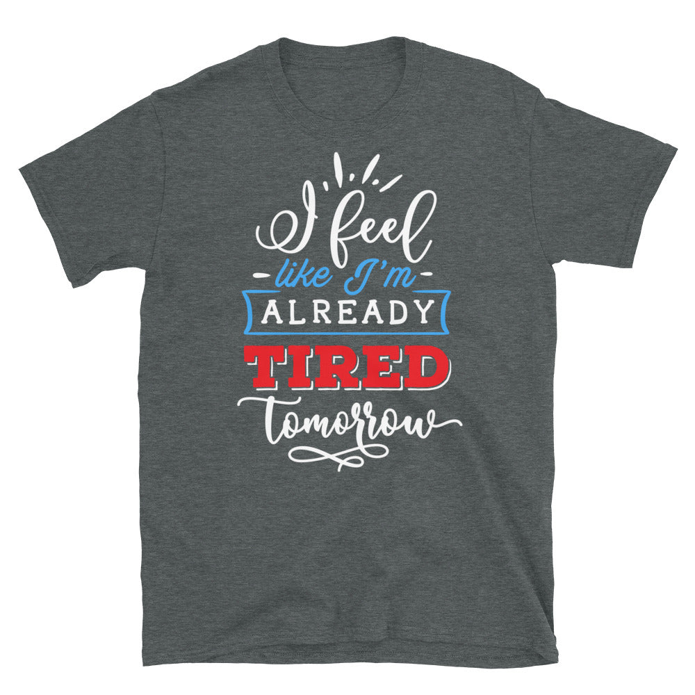 tired tomorrow