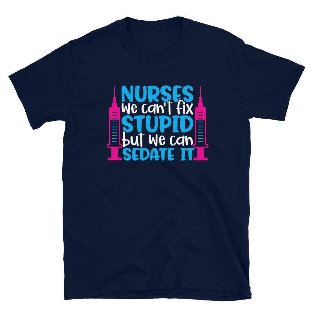 NursesWeCantFixStupidButWeCanSedateIt